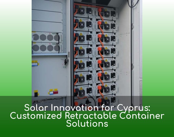 Solar Innovation for Cyprus: Customized Retractable Container Solutions